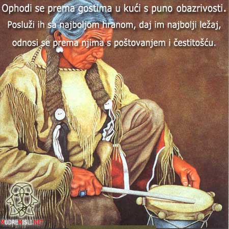 Ophodi se prema gostima u kući s puno obazrivosti. Posluži ih sa najboljom hranom, daj im najbolji ležaj, odnosi se prema njima s poštovanjem i čestitošću.