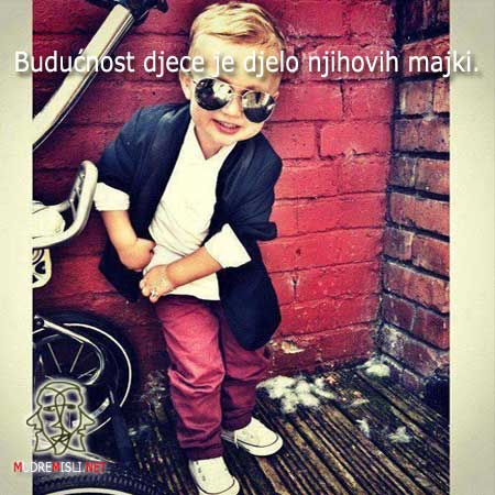 Budućnost djece je djelo njihovih majki.